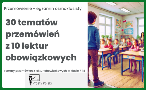 30 tematów przemówień na egzamin ósmoklasisty z lektur obowiązkowych