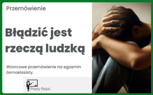 Błądzić jest rzeczą ludzką. Przemówienie (egzamin ósmoklasisty)