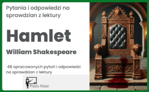 „Hamlet” – pytania i odpowiedzi na sprawdzian