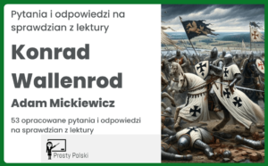 „Konrad Wallenrod” – 53 pytania i odpowiedzi na sprawdzian