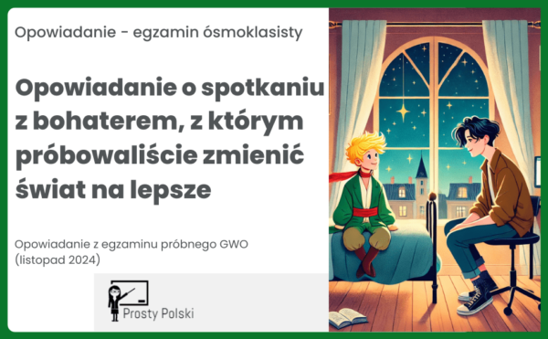 Opowiadanie o spotkaniu z bohaterem, z którym próbowaliście zmienić świat na lepsze wzorcowa praca