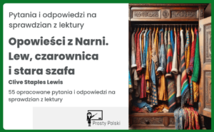 „Opowieści z Narni. Lew, czarownica i stara szafa” – 55 pytań na test z lektury wraz z odpowiedziami