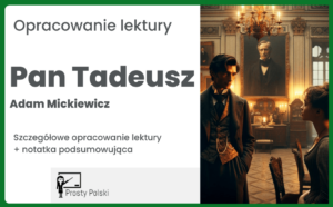 „Pan Tadeusz” – szczegółowe opracowanie lektury