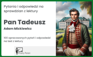 „Pan Tadeusz” – 100 pytań na test z lektury wraz z odpowiedziami