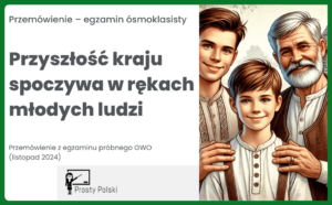 Przemówienie: „Przyszłość kraju spoczywa w rękach młodych ludzi”. Temat przemówienia z egzaminu próbnego GWO (listopad 2024)