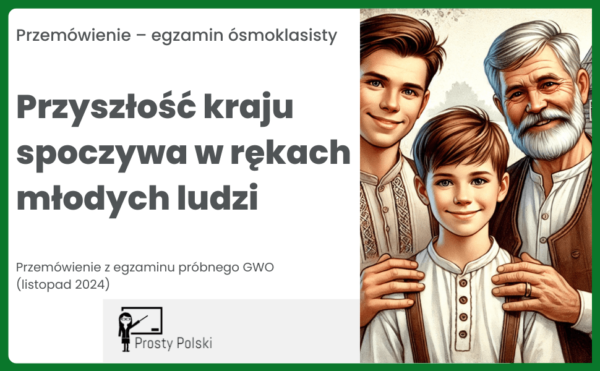 Przemówienie „Przyszłość kraju spoczywa w rękach młodych ludzi”. Temat przemówienia z egzaminu próbnego GWO (listopad 2024)