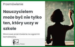 Nauczycielem może być nie tylko ten, który uczy w szkole. Przemówienie (egzamin ósmoklasisty)