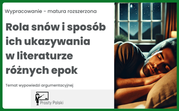 Rola snów i sposób ich ukazywania - temat rozprawki maturalnej