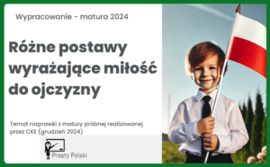 Różne postawy wyrażające miłość do ojczyzny. Temat z matury próbnej CKE (9 grudnia 2024 roku)