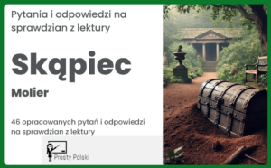 „Skąpiec” – pytania i odpowiedzi na sprawdzian