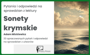 „Sonety krymskie” Adama Mickiewicza – pytania na sprawdzian z utworów wraz z odpowiedziami