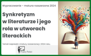Synkretyzm w literaturze i jego rola w utworach literackich. Temat wypracowania z matury rozszerzonej 2024