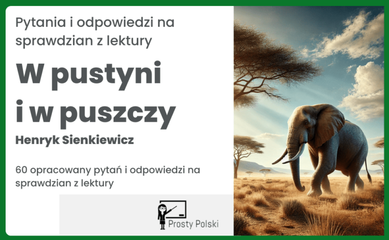 „W pustyni i w puszczy” – 60 pytań na test z lektury wraz z