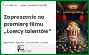 Zaproszenie na premierę filmu „Łowcy talentów”. Zaproszenie z egzaminu ósmoklasisty z 2023 roku