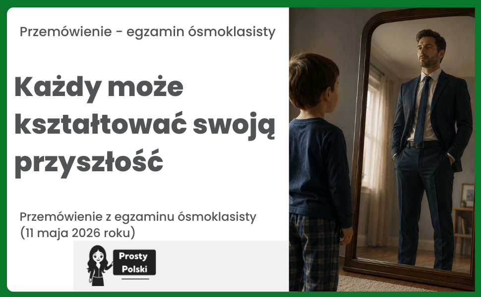 Każdy może kształtować swoją przyszłość. Przemówienie z egzaminu ósmoklasisty z 2026 roku (11 maja 2026 roku)
