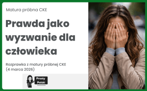 Prawda jako wyzwanie dla człowieka – temat rozprawki z próbnej matury podstawowej (4 marca 2026 roku)