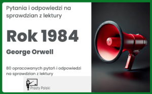 „Rok 1984” – 80 pytań i odpowiedzi na sprawdzian